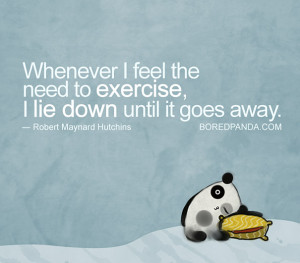 Whenever I Feel the Need to Exercise