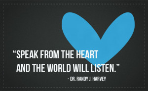 Speak from Your Heart and the World Will Listen!