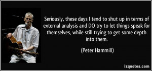 tend to shut up in terms of external analysis and DO try to let things ...