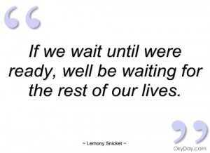 if we wait until were ready