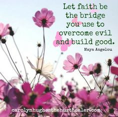 ... maya angelou #quote #faith #love http://carolynhughesthehurthealer.com