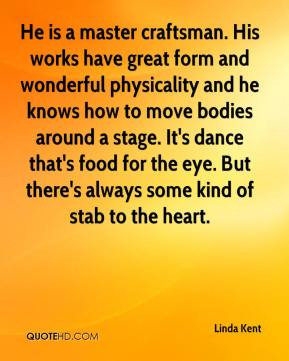 Linda Kent - He is a master craftsman. His works have great form and ...