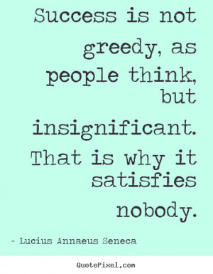 Diy picture quotes about success - Success is not greedy, as people ...