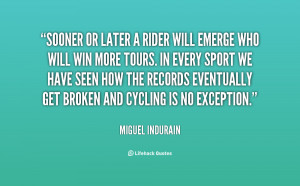 quote-Miguel-Indurain-sooner-or-later-a-rider-will-emerge-18616.png