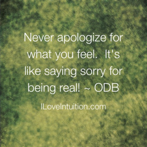 ... What You Feel It’s Like Saying Sorry For Being Real ~ Apology Quote