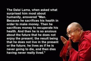 This quotation from the Dalai Lama has been making the rounds.