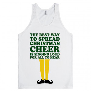 christmas-cheer-elf-quote-tank.american-apparel-unisex-tank.white ...