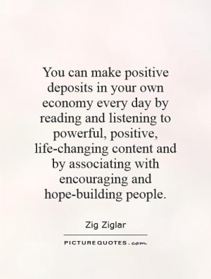 You can make positive deposits in your own economy every day by ...