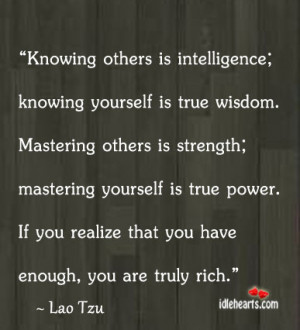 ... . Mastering others is strength; mastering yourself is true power
