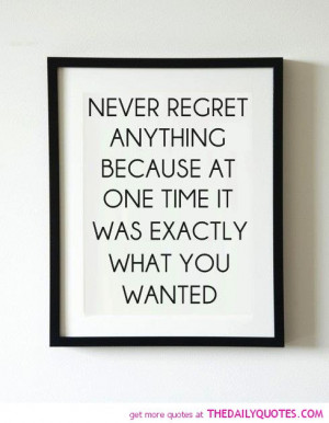 never-regret-anything-quote-life-sayings-pictures-images-pics.jpg