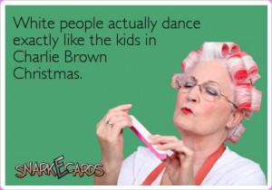 White people actually dance exactly like the kids in Charlie Brown ...