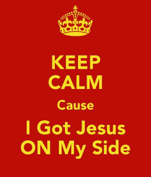 Keep calm Jesus loves you too