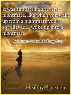 ... nightmare, like when you wake up from a nightmare you're so relieved