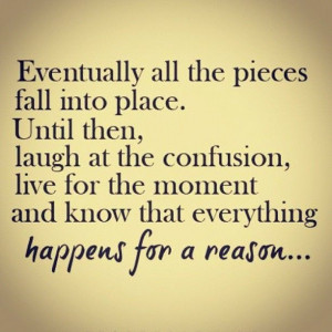 that everything happens for a reason. (quotes about life, motivational ...