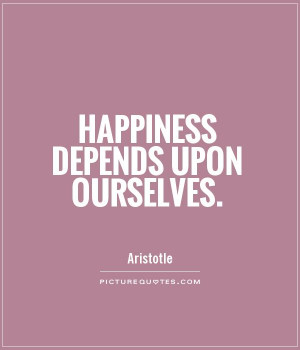 Download quotes about happiness happiness depends upon ourselves