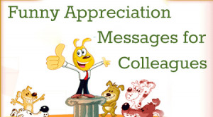 Funny appreciation wishes are humorous and sent to the colleague to ...