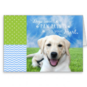 Dogs leave paw prints on your heart greeting cards