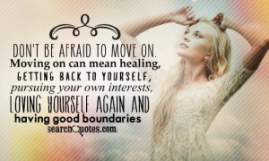 to move on. Moving on can mean healing, getting back to yourself ...