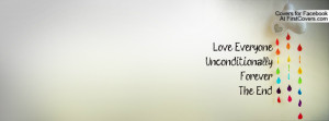 love everyone. unconditionally. forever. the end. , Pictures