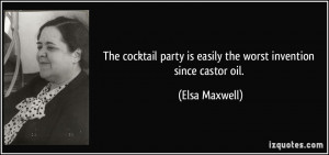 The cocktail party is easily the worst invention since castor oil ...