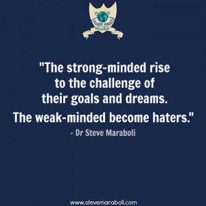 The strong-minded rise to the challenge of their goals and dreams. The ...