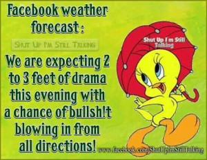 Facebook weather forecast:..... Isn't that the truth lol!