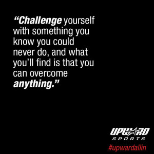 Challenge yourself today. #motivation #quote #upwardallin