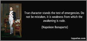 True character stands the test of emergencies. Do not be mistaken, it ...
