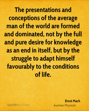 ... by the struggle to adapt himself favourably to the conditions of life
