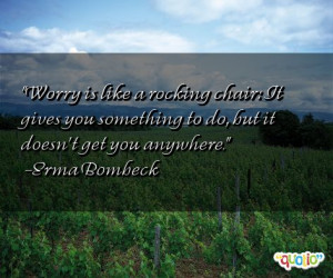 Quote Details Erma Bombeck Worry is like a The Quotations Page