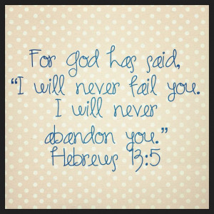 Hebrews 13:5.. til the end of time! Thank God