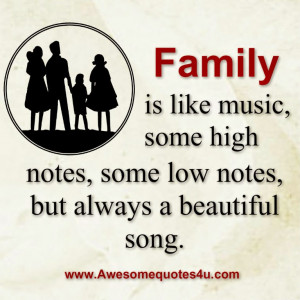 Family is like music, some high notes, some low notes, but always a ...