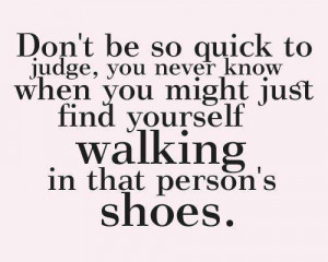 ... when you might just find yourself walking in that person’s shoes