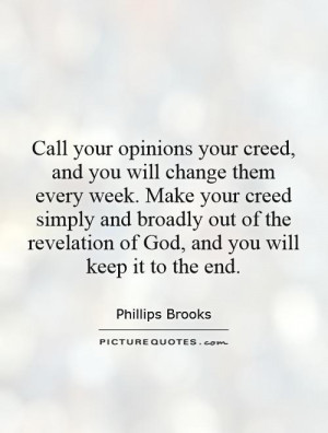 your-opinions-your-creed-and-you-will-change-them-every-week-make-your ...
