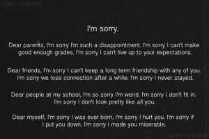 Dear parents, I’m sorry I’m such a disappointment. I’m sorry I ...