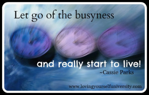 ... , Cassie Parks, Let go of the busyness and really start to live