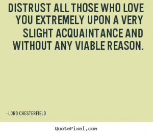 ... .comQuotes about friendship - Distrust all those who love you