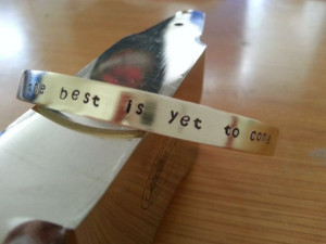 ... yet to come - Frank Sinatra Inspirational Quote Stamped Cuff Bracelet