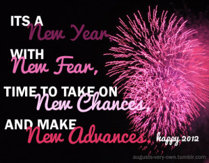 New Year, with new fear, time to take on new chances and make new ...