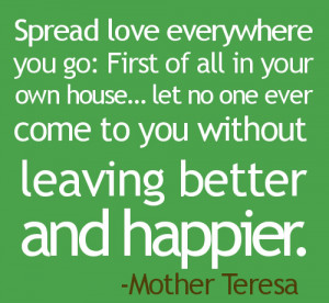 SPREAD-LOVE-EVERYWHERE-YOU-GO-MOTHER-TERESA-QUOTES.jpg