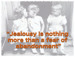 Jealousy Is Nothing More Than A Fear Of Abandonment