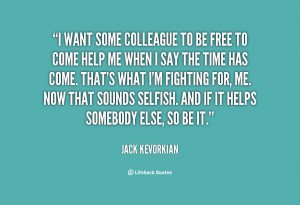 quote-Jack-Kevorkian-i-want-some-colleague-to-be-free-22446.png
