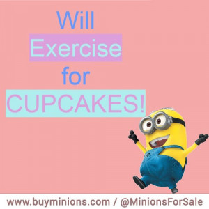 minions-quote-will-exercise-for-cupcakes