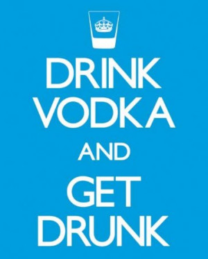 Drink Vodka and Get Drunk - that about sums up new year’s eve ...
