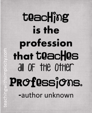 Teachers teach all other professions. Absolutely!!!