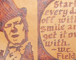 WC FIELDS QUOTE - Smile - Handmade Leather Patch - Pyrography ...