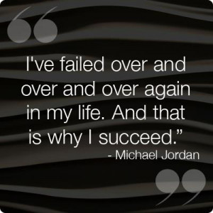 Savvy Quote : “I’ve Failed Over and Over Again…
