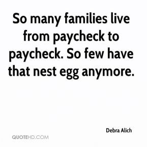 So many families live from paycheck to paycheck. So few have that nest ...