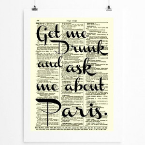 get me drunk and ask me about paris quote by reimaginationprints $ 10 ...