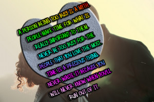 person being too busy is a myth. People make time for what is really ...